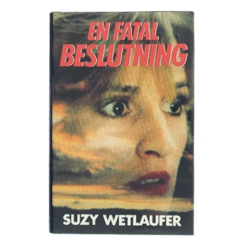 En fatal beslutning af Suzy Wetlaufer (Bog)
