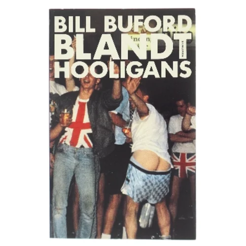 Blandt hooligans af Bill Buford (Bog)