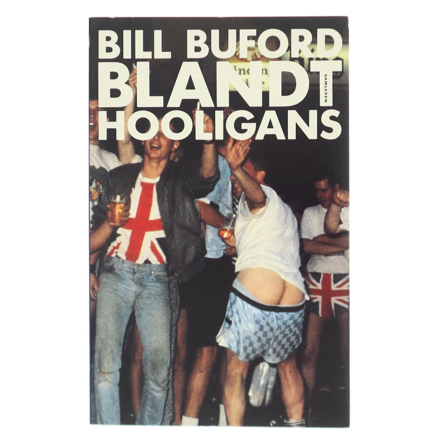 Blandt hooligans af Bill Buford (Bog)