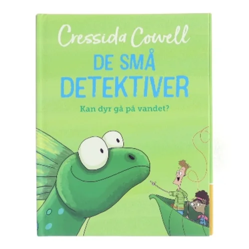 De små detektiver: Kan dyr gå på vandet? af Cressida Cowell (Bog)