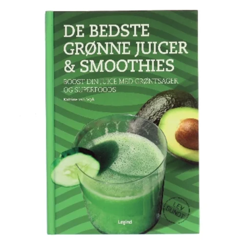 De bedste grønne juicer & smoothies : boost din juice med grøntsager og superfoods af Katrine Van Wyk (Bog)