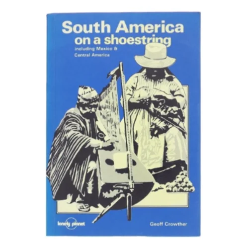 South America on a Shoestring af Geoff Crowther (Bog)