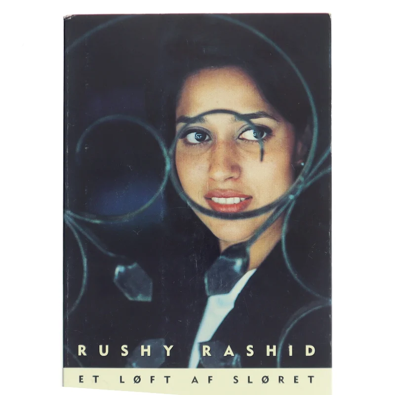 Et løft af sløret : Bogen er tilegnet mine endnu ufødte børn, min kæreste Janu og min kloge Monu. af Rushy Rashid (Bog)