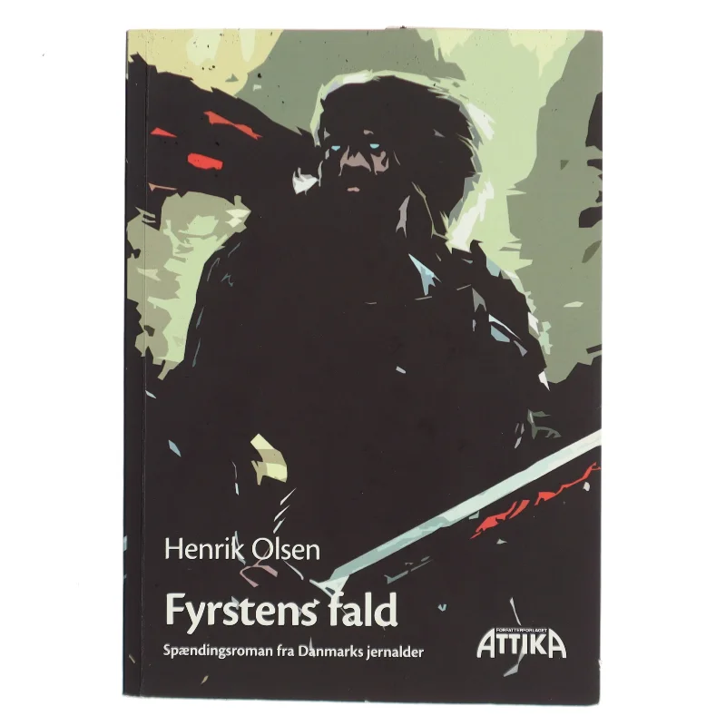 Fyrstens fald : spændingsroman fra Danmarks jernalder af Henrik Olsen (f. 1957) (Bog)