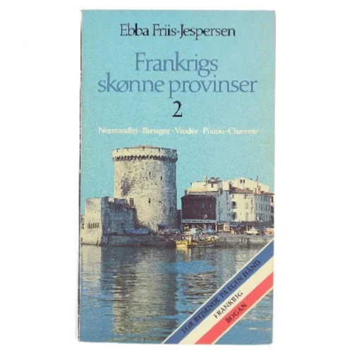 Frankrigs skønne provinser 2 af Ebba Friis-Jespersen (Bog)
