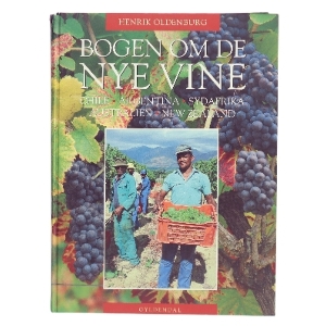 Bogen om de nye vine : Chile, Argentina, Sydafrika, Australien, New Zealand af Henrik Oldenburg (Bog)