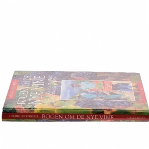 Bogen om de nye vine : Chile, Argentina, Sydafrika, Australien, New Zealand af Henrik Oldenburg (Bog)