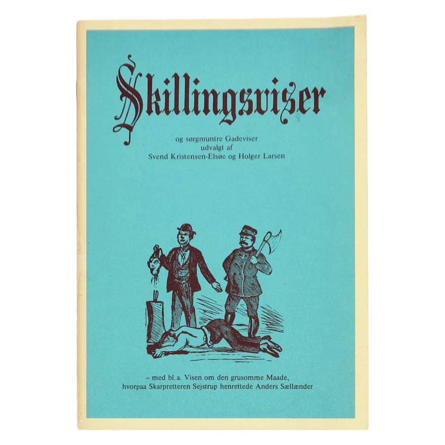 Skillingsviser af Svend Kristensen-Elsøe (Bog)