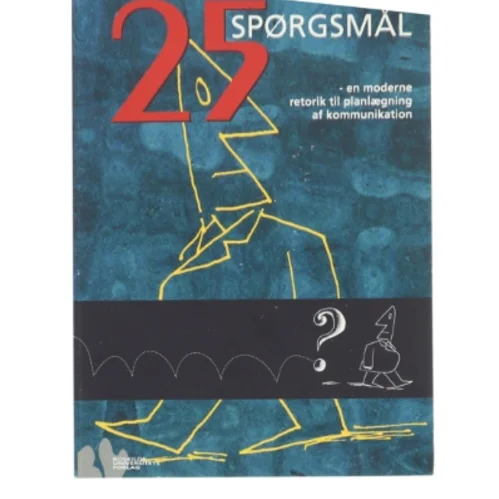 25 spørgsmål : en moderne retorik til planlægning af kommunikation af Jan Krag Jacobsen (Bog)