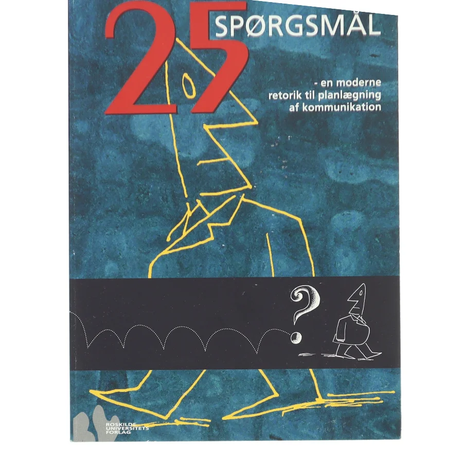 25 spørgsmål : en moderne retorik til planlægning af kommunikation af Jan Krag Jacobsen (Bog)