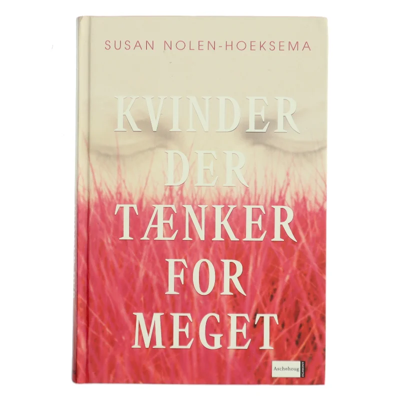 Kvinder der tænker for meget af Susan Nolen-Hoeksema (Bog)