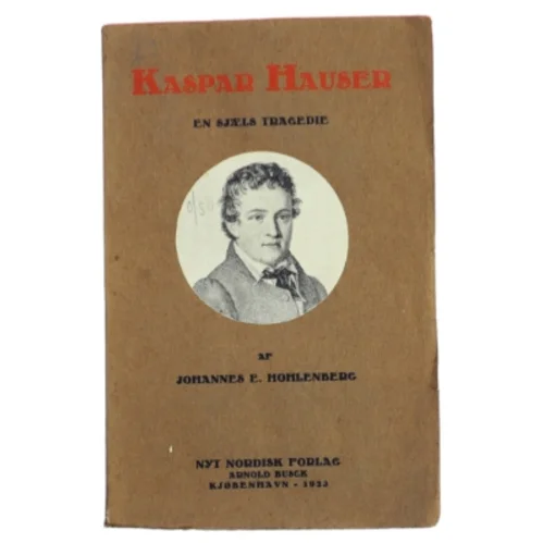 Kaspar Hauser af Johannes E. Hohlenberg (Bog)