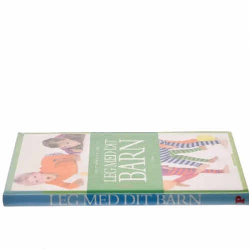 Leg med dit barn : 1-8 år af Lotte Paarup (Bog)