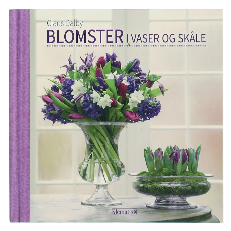 Blomster i vaser og skåle af Claus Dalby (Bog)