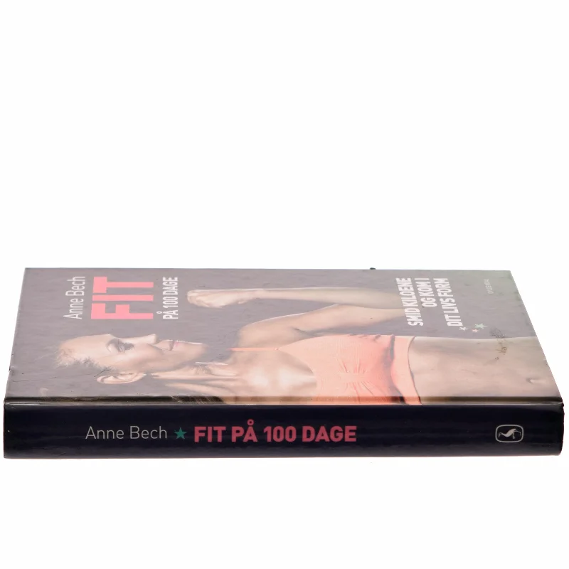 Fit på 100 dage : smid kiloene og kom i dit livs form af Anne Bech (Bog)