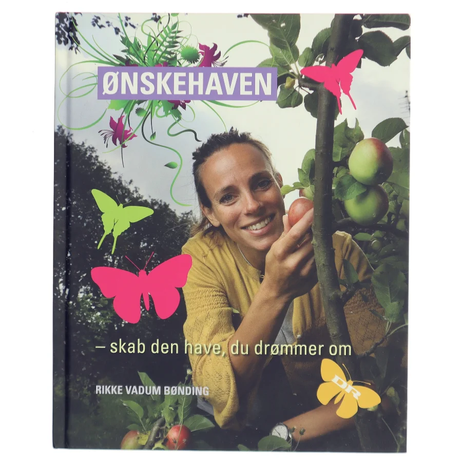 Ønskehaven : skab den have du drømmer om af Rikke Vadum Bønding (Bog)