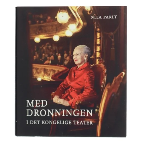 Med dronningen i Det Kongelige Teater af Nila Parly (Bog)
