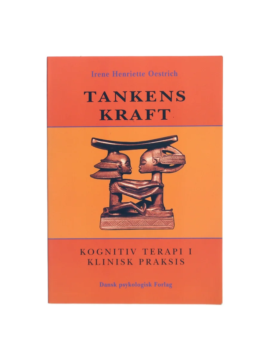 Forsiden af Tankens kraft : kognitiv terapi i klinisk praksis af Irene Henriette Oestrich