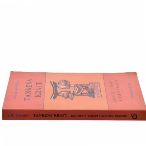 Tankens kraft : kognitiv terapi i klinisk praksis af Irene Henriette Oestrich (Bog)
