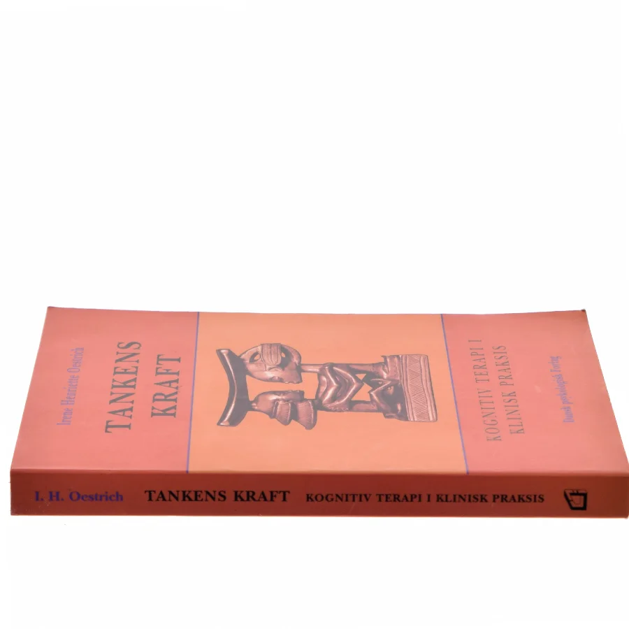 Tankens kraft : kognitiv terapi i klinisk praksis af Irene Henriette Oestrich (Bog)