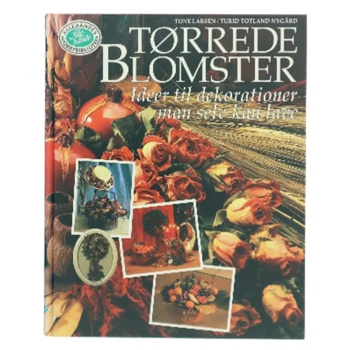 Tørrede blomster : ideer til dekorationer man selv kan lave (Bog)