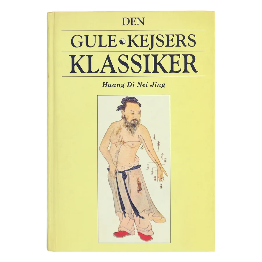 Den Gule Kejsers klassiker om indre medicin & Klassikeren om de vanskelige områder af Huang Di Nei Jing (Bog)