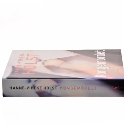 Kongemordet : roman af Hanne-Vibeke Holst (Bog)