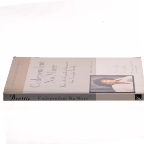 Codependent No More : How to Stop Controlling Others and Start Caring for Yourself af Beattie, Melody (Bog)