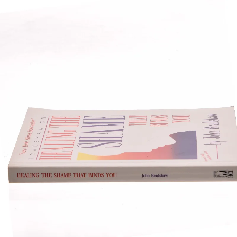 Healing the shame that binds you af John Bradshaw (Bog)