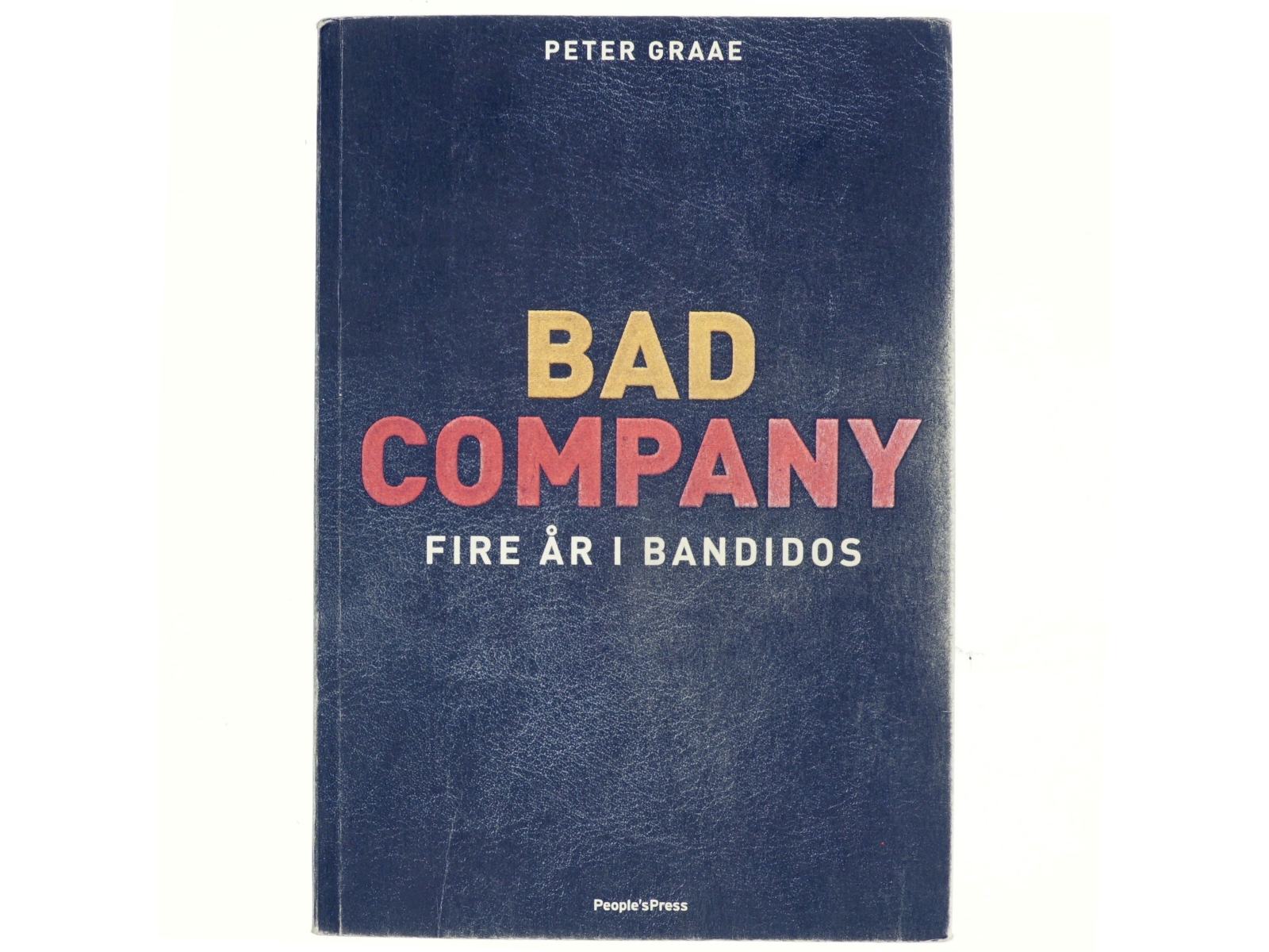 Bad Company : fire år i Bandidos af Peter Graae (f. 1985) (Bog)
