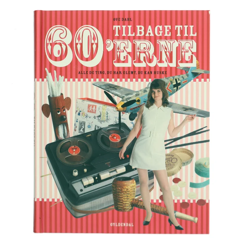 Bog: Tilbage til 60'erne af Ove Dahl fra Gyldendal af Ove Dahl (Bog)