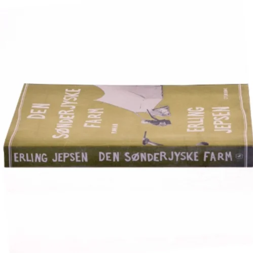 Den sønderjyske farm : roman af Erling Jepsen (f. 1956) (Bog)