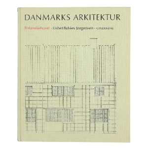 Danmarks Arkitektur: Enfamiliehuset fra Gyldendal af Lisbet Balslev Jørgensen (Bog)