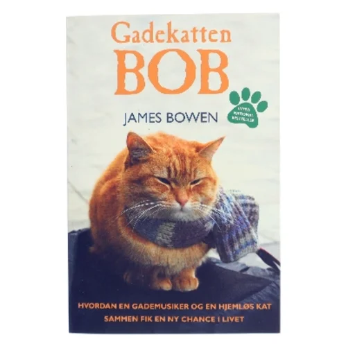 Gadekatten Bob : hvordan en gademusiker og en hjemløs kat sammen fik en ny chance i livet af James Bowen (f. 1979) (Bog)