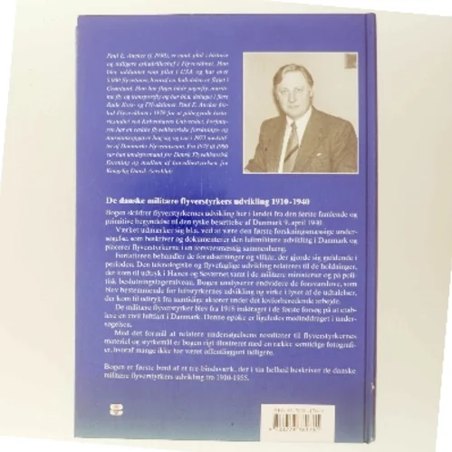 De danske militære flyverstyrkers udvikling. Bind 1, 1910-1940: En forskningsmæssig undersøgelse af de danske militære flyverstyrkers udvikling med særligt henblik på en påvisning af konkrete initiativer til etablering af et fælles eller selvstændigt "Luftvaaben" af Paul E. Ancker (Bog)