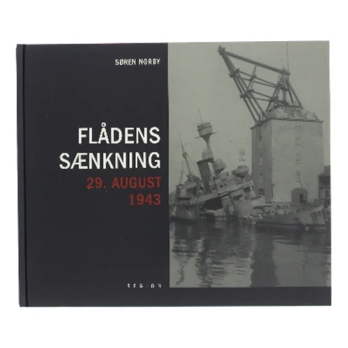 Flådens sænkning 29. august 1943 af Søren Nørby (f. 1976-04-14) (Bog)