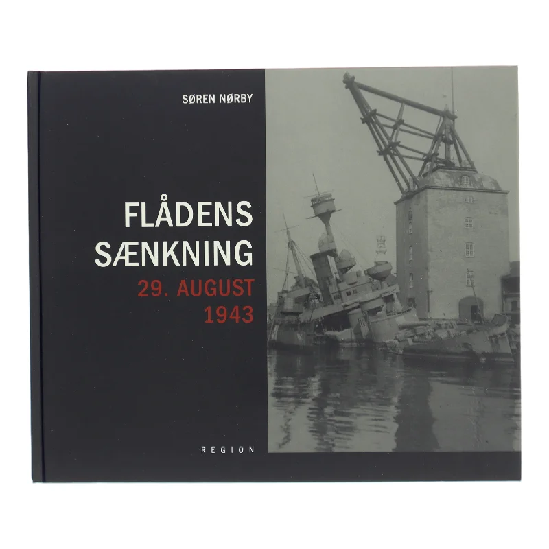 Flådens sænkning 29. august 1943 af Søren Nørby (f. 1976-04-14) (Bog)