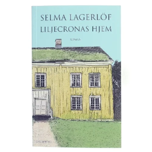 Liljecronas Hjem af Selma Lagerlöf (Bog)