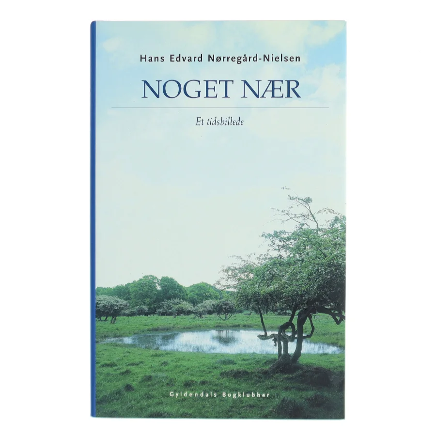 Noget nær : et tidsbillede af Hans Edvard Nørregård-Nielsen (Bog)