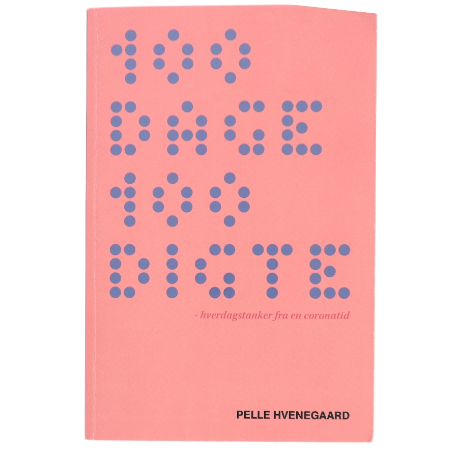 100 dage 100 digte : hverdagstanker fra en coronatid af Pelle Hvenegaard (Bog)
