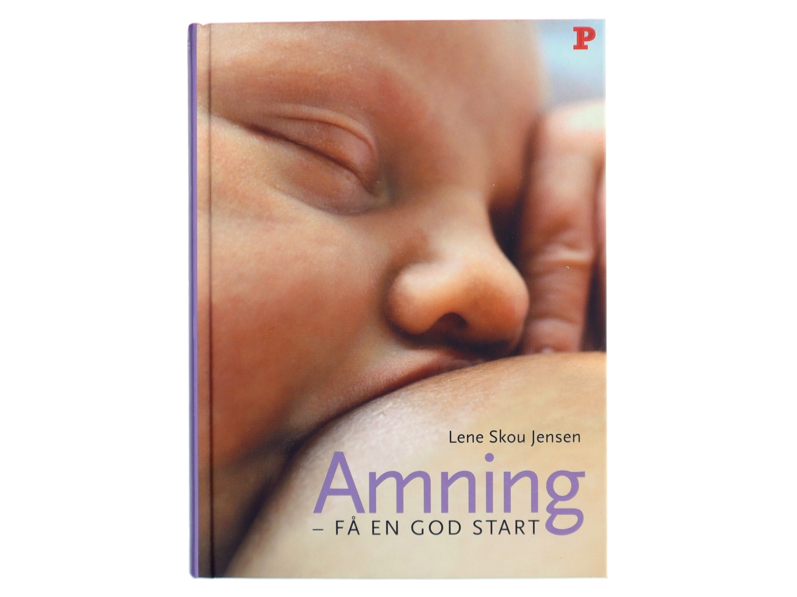 Amning - få en god start af Lene Skou Jensen (Bog)