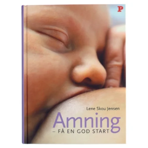 Amning - få en god start af Lene Skou Jensen (Bog)