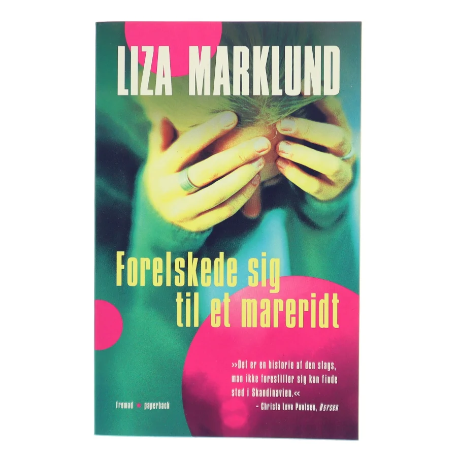 Forelskede sig til et mareridt af Liza Marklund (Bog)