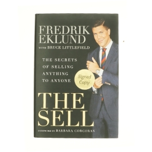 The Sell: the Secrets of Selling Anything to Anyone af Fredrik Ekland (Bog)
