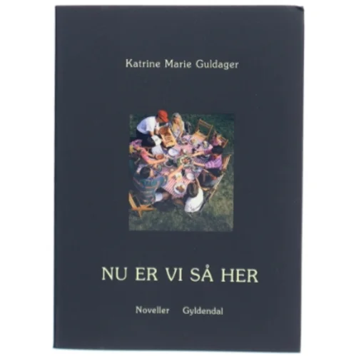 Novellebog 'NU ER VI SÅ HER' af Katrine Marie Guldager fra Gyldendal