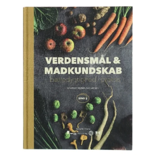 Verdensmål og madkundskab - bind 2 : Bæredygtighed i praksis af Helle Brønnum Carlsen (Bog)
