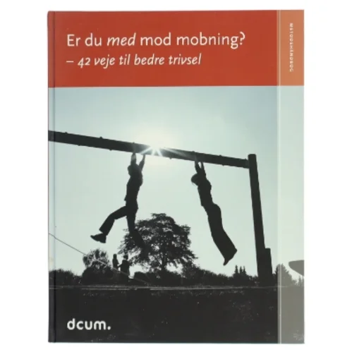 Er du med mod mobning? - 42 veje til bedre trivsel af Dansk Center for Undervisningsmiljø (Bog)