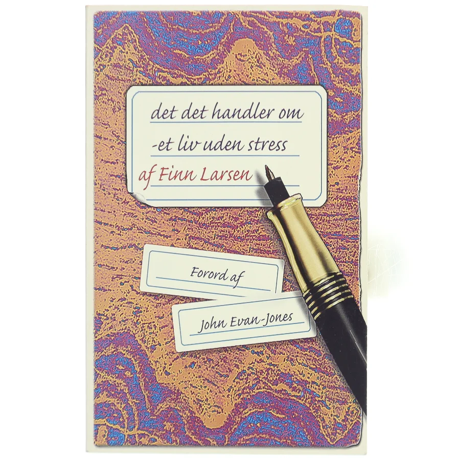 Det, det handler om : et liv uden stress af Finn Larsen (f. 1947) (Bog)