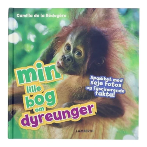 Min lille bog om dyreunger af Camilla de la Bédoyère (Bog)