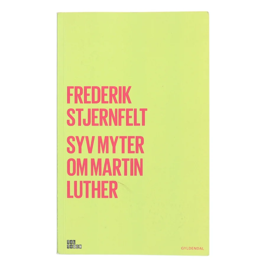 Syv myter om Martin Luther af Frederik Stjernfelt (Bog)